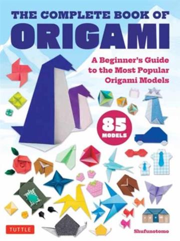 Knjiga Complete Book of Origami autora Shufunotomo izdana 2024 kao meki uvez dostupna u Knjižari Znanje.