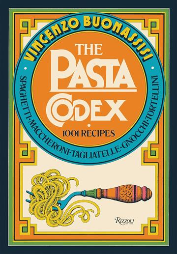 Knjiga Pasta Codex: 1001 Recipes autora Vincenzo Buonassisi izdana 2023 kao tvrdi uvez dostupna u Knjižari Znanje.