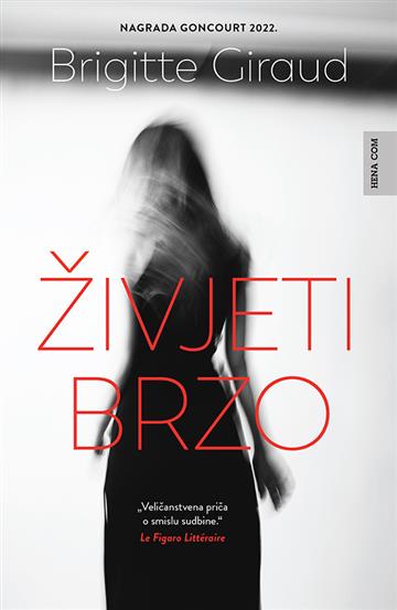 Knjiga Živjeti brzo autora Brigitte Giraud izdana 2023 kao tvrdi uvez dostupna u Knjižari Znanje.