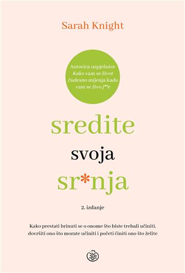 Knjiga Sredite svoja sr*nja autora Sarah Knight izdana 2026 kao meki uvez dostupna u Knjižari Znanje.