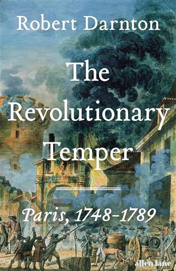 Knjiga Revolutionary Temper: Paris, 1748–1789 autora Robert Darnton izdana 2023 kao tvrdi uvez dostupna u Knjižari Znanje.