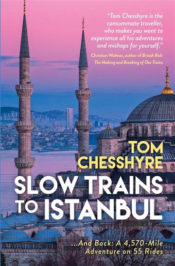 Knjiga Slow Trains to Istanbul autora Tom Chesshyre izdana 2024 kao tvrdi dostupna u Knjižari Znanje.