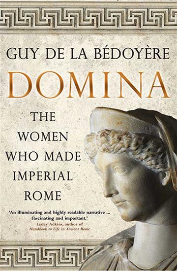 Domina: The Women Who Made Imperial Rome 9780300254846
