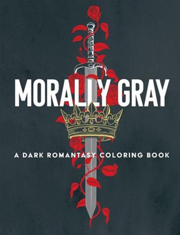 Knjiga Morally Gray: A Dark Romantasy Coloring Book autora Ana Bidault izdana 2026 kao meki uvez dostupna u Knjižari Znanje.