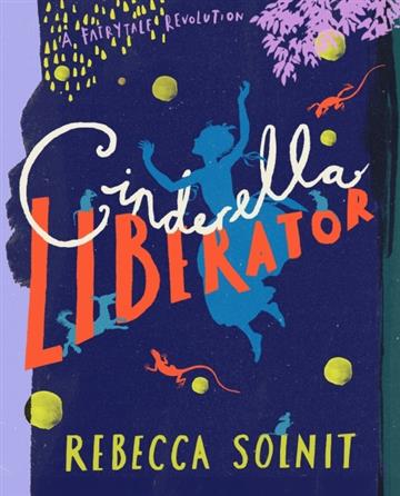 Knjiga Cinderella Liberator autora Rebecca Solnit izdana 2020 kao tvrdi uvez dostupna u Knjižari Znanje.