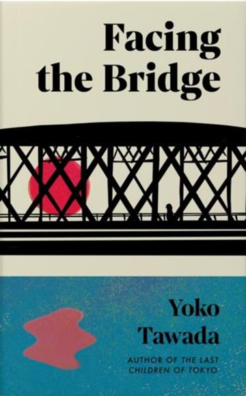 Knjiga Facing the Bridge autora Yoko Tawada izdana 2026 kao meki uvez dostupna u Knjižari Znanje.