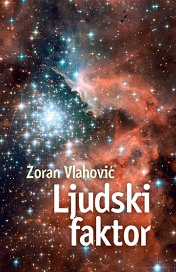 Knjiga Ljudski faktor autora Zoran Vlahović izdana 2013 kao  dostupna u Knjižari Znanje.