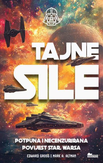 Knjiga Tajne sile autora Edward Gross, Mark A. Altman izdana 2025 kao meki uvez dostupna u Knjižari Znanje.