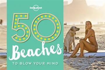 Knjiga 50 Beaches to Blow Your Mind autora Lonely Planet izdana 2016 kao meki uvez dostupna u Knjižari Znanje.