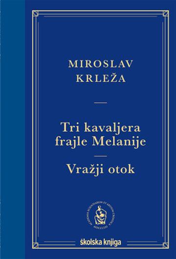 Knjiga Tri kavaljera frajle Melanije / Vražji otok autora Miroslav Krleža izdana 2025 kao tvrdi uvez dostupna u Knjižari Znanje.