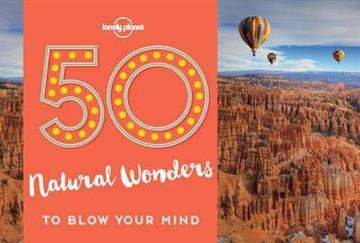 Knjiga 50 Natural Wonders To Blow Your Mind autora Lonely Planet izdana 2017 kao meki uvez dostupna u Knjižari Znanje.