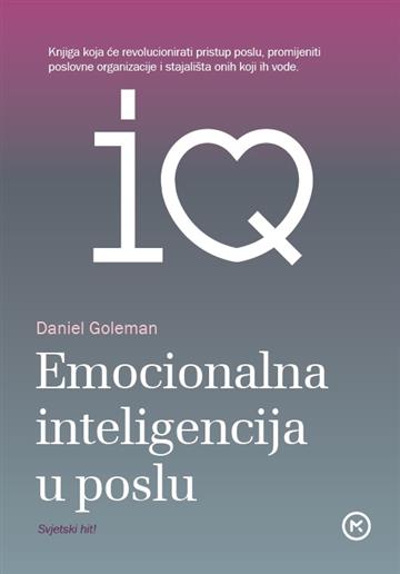 Knjiga Emocionalna inteligencija u posla autora Daniel Goleman izdana 2022 kao tvrdi uvez dostupna u Knjižari Znanje.