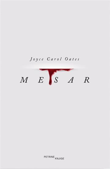 Knjiga Mesar autora Joyce Carol Oates izdana 2025 kao tvrdi uvez dostupna u Knjižari Znanje.