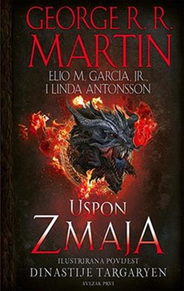 Knjiga Uspon Zmaja - ilustrirana povijest dinas tije Targaryen, svezak prvi autora George R. R. Martin izdana 2022 kao tvrdi uvez dostupna u Knjižari Znanje.