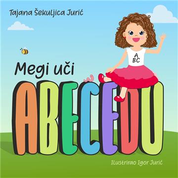 Knjiga Megi uči abecedu autora Tajana Šekuljica Jurić izdana 2023 kao tvrdi uvez dostupna u Knjižari Znanje.