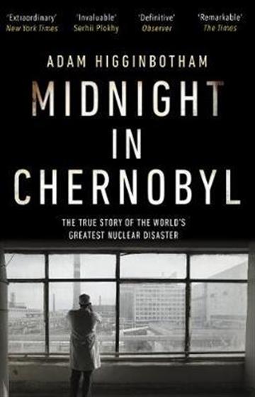 Knjiga Midnight in Chernobyl autora Adam Higginbotham izdana 2019 kao meki uvez dostupna u Knjižari Znanje.