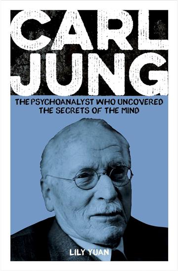 Knjiga Carl Jung : Psychoanalyst Who Uncovered the Secrets of the Mind autora Yuan, Lily izdana 2025 kao meki dostupna u Knjižari Znanje.