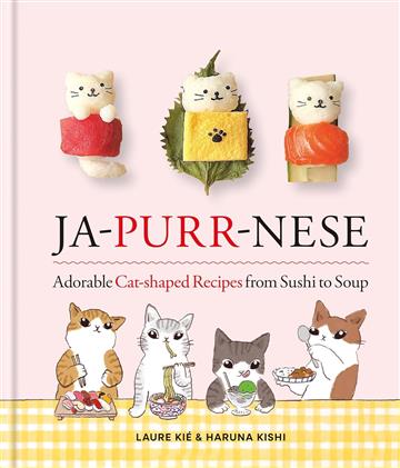 Knjiga Ja-Purr-Nese Adorable Cat-shaped Recipes from Sushi to Soup autora Laure Kie izdana 2026 kao tvrdi uvez dostupna u Knjižari Znanje.