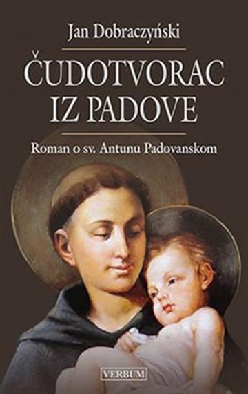 Knjiga Čudotvorac iz Padove autora Jan Dobraczynski izdana 2020 kao tvrdi uvez dostupna u Knjižari Znanje.