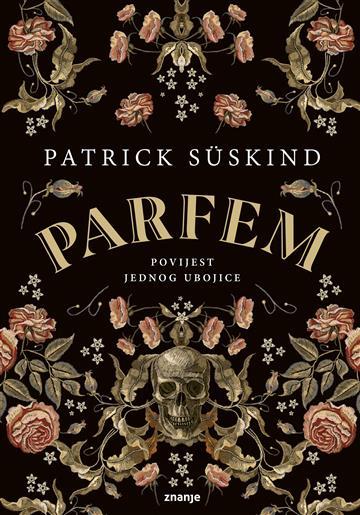 Knjiga Parfem autora Patrick Süskind izdana 2023 kao tvrdi uvez dostupna u Knjižari Znanje.