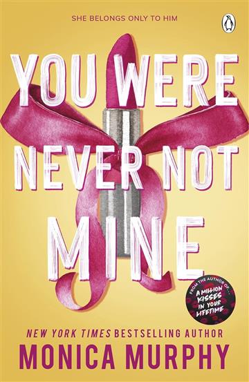 Knjiga You Were Never Not Mine autora Monica Murphy izdana 2025 kao meki uvez dostupna u Knjižari Znanje.