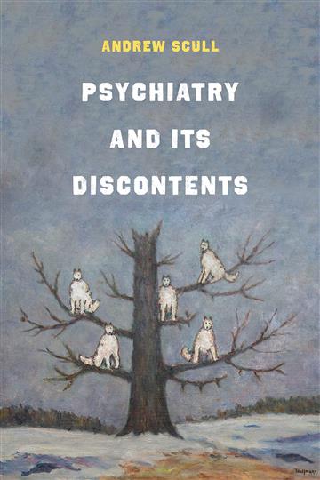 Knjiga Psychiatry and Its Discontents autora Andrew Scull izdana 2019 kao tvrdi uvez dostupna u Knjižari Znanje.