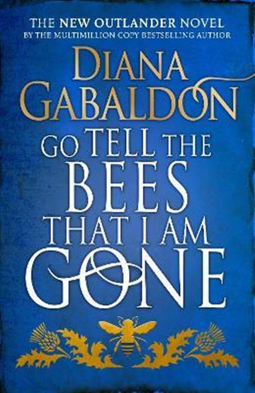 Knjiga Go Tell the Bees that I am Gone autora Diana Gabaldon izdana  kao  dostupna u Knjižari Znanje.
