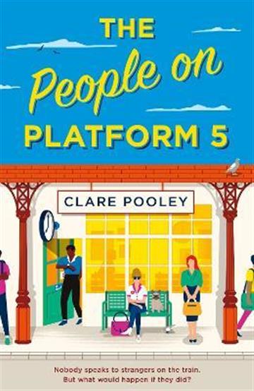 Knjiga People on Platform 5 autora Clare Pooley izdana 2022 kao meki uvez dostupna u Knjižari Znanje.