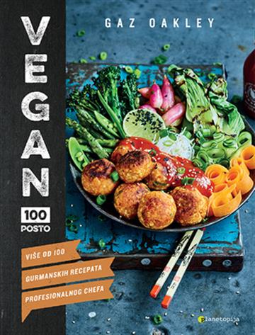 Knjiga Vegan 100 posto autora Gaz Oakley izdana 2018 kao meki uvez dostupna u Knjižari Znanje.