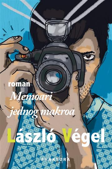 Knjiga Memoari jednog makroa autora László Végel izdana 2017 kao tvrdi uvez dostupna u Knjižari Znanje.