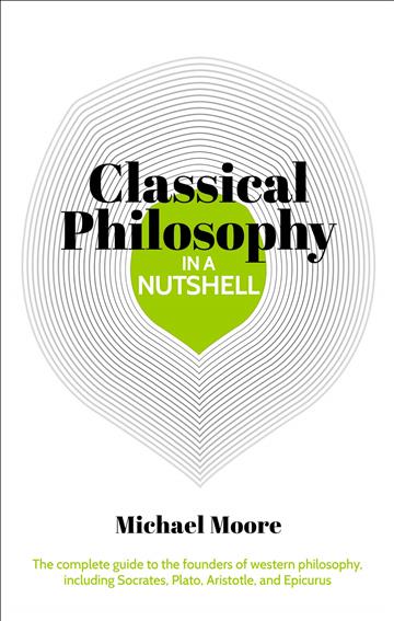 Knjiga Classical Philosophy autora Michael Moore izdana 2018 kao meki uvez dostupna u Knjižari Znanje.