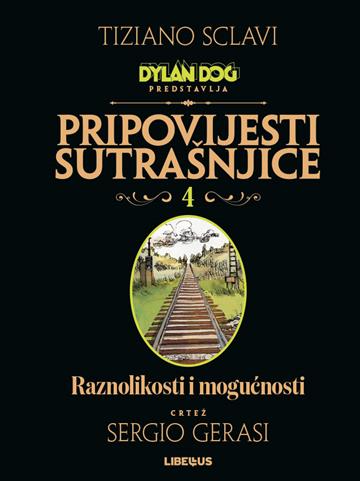 Knjiga Dylan Dog Pripovijesti sutrašnjice 04 / Raznolikosti i mogućnosti autora Tiziano Sclavi, Sergio Gerasi izdana 2022 kao Tvrdi uvez dostupna u Knjižari Znanje.