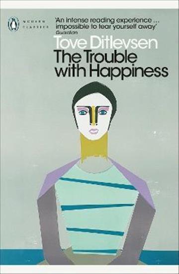 Knjiga Trouble with Happiness autora Tove Ditlevsen izdana 2023 kao meki uvez dostupna u Knjižari Znanje.