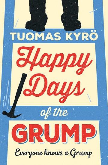 Knjiga Happy Days of the Grump autora Tuomas Kyrö izdana 2017 kao meki uvez dostupna u Knjižari Znanje.