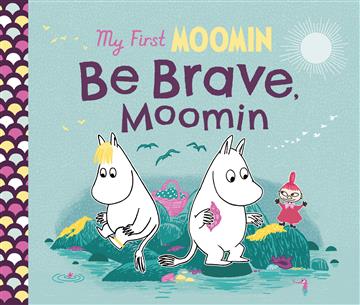 Knjiga My First Moomin: Be Brave, Moomin autora Tove Jansson izdana 2024 kao tvrdi uvez dostupna u Knjižari Znanje.