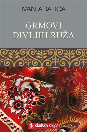 Knjiga Grmovi divljih ruža autora Ivan Aralica izdana 2019 kao tvrdi uvez dostupna u Knjižari Znanje.