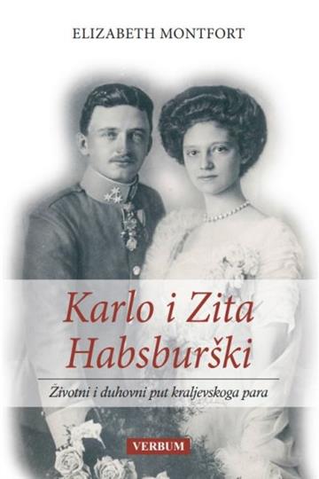 Knjiga Karlo i Zita Habsburški autora Elizabeth Montfort izdana 2023 kao meki uvez dostupna u Knjižari Znanje.