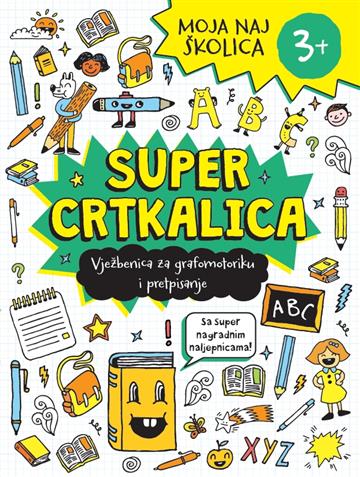 Knjiga Moja naj školica - Super crtkalica autora Grupa autora izdana 2021 kao meki uvez dostupna u Knjižari Znanje.