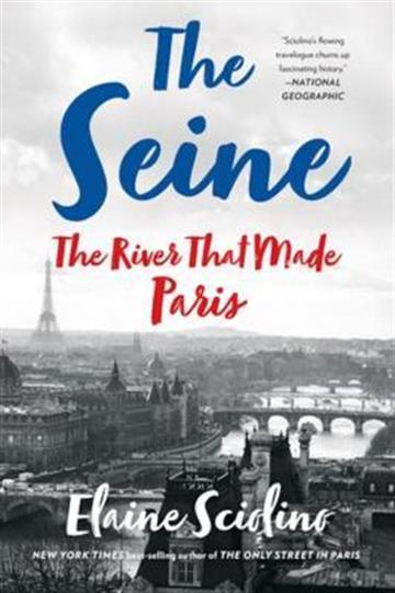 Knjiga Seine: River that Made Paris autora Elainse Sciolino izdana 2020 kao meki uvez dostupna u Knjižari Znanje.