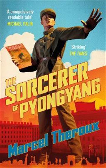 Knjiga Sorcerer of Pyonyang autora Marcel Theroux izdana 2023 kao meki uvez dostupna u Knjižari Znanje.