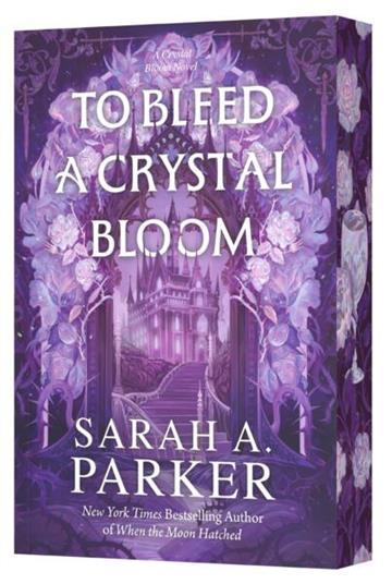 Knjiga To Bleed a Crystal Bloom, Limited special Edition autora Sarah A. Parker izdana 2025 kao meki uvez dostupna u Knjižari Znanje.