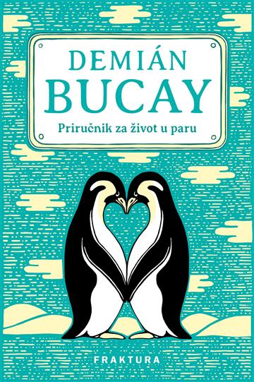 Knjiga Priručnik za život u paru autora Demián Bucay izdana 2024 kao meki dostupna u Knjižari Znanje.