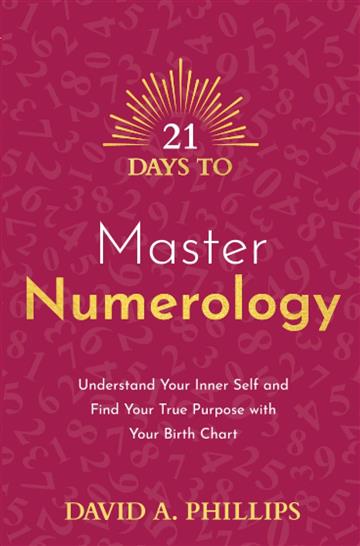 Knjiga 21 Days to Master Numerology autora David A. Phillips izdana 2023 kao meki uvez dostupna u Knjižari Znanje.