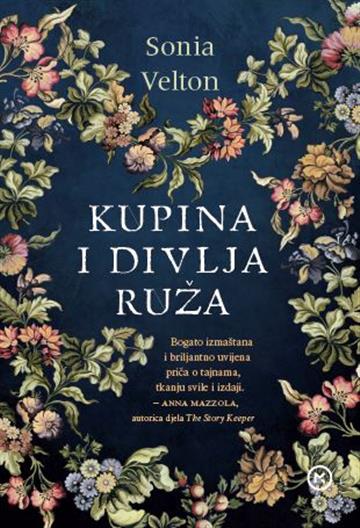 Knjiga Kupina i divlja ruža autora Sonia Velton izdana 2020 kao meki uvez dostupna u Knjižari Znanje.