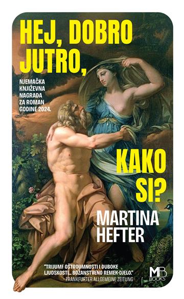 Knjiga Hej, dobro jutro, kako si? autora Martina Hefter izdana 2026 kao meki uvez dostupna u Knjižari Znanje.