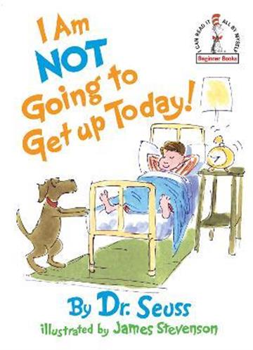 Knjiga I Am Not Going To Get Up Today! autora Dr. Seuss izdana 1987 kao tvrdi uvez dostupna u Knjižari Znanje.