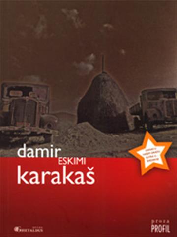 Knjiga Eskimi autora Damir Karakaš izdana 2007 kao meki uvez dostupna u Knjižari Znanje.