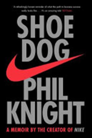 Knjiga Shoe Dog: A Memoir by the Creator of Nike autora Phil Knight izdana 2018 kao meki uvez dostupna u Knjižari Znanje.