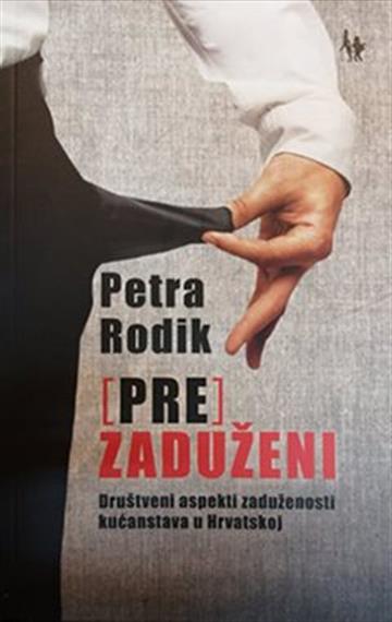 Knjiga (Pre)zaduženi autora Petra Rodik izdana 2019 kao meki uvez dostupna u Knjižari Znanje.