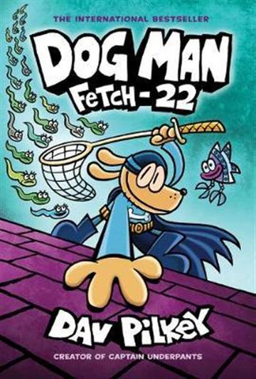 Knjiga Dog Man 08: Fetch-22 autora Dav Pilkey izdana 2020 kao meki uvez dostupna u Knjižari Znanje.